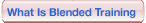 What is blended training